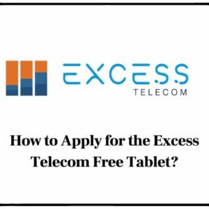 How to Apply for the Excess Telecom Free Tablet