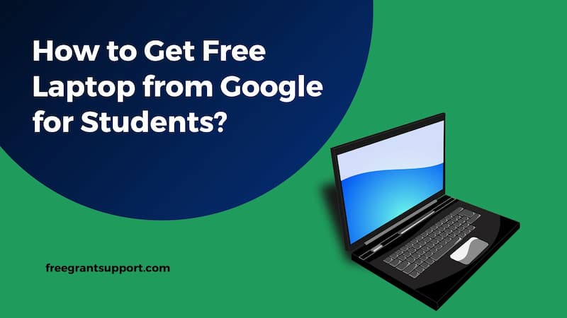 How to Get Free Laptop from Google for Students 