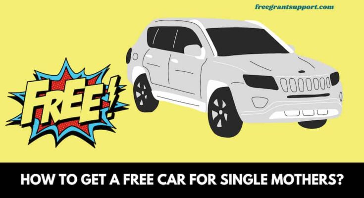 How to Get a Free Car for Single Mothers