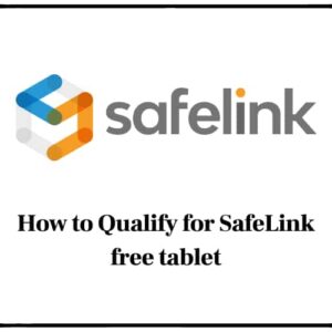How to Qualify for SafeLink free tablet