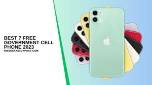 Best 7 Free Government Cell Phone 2023