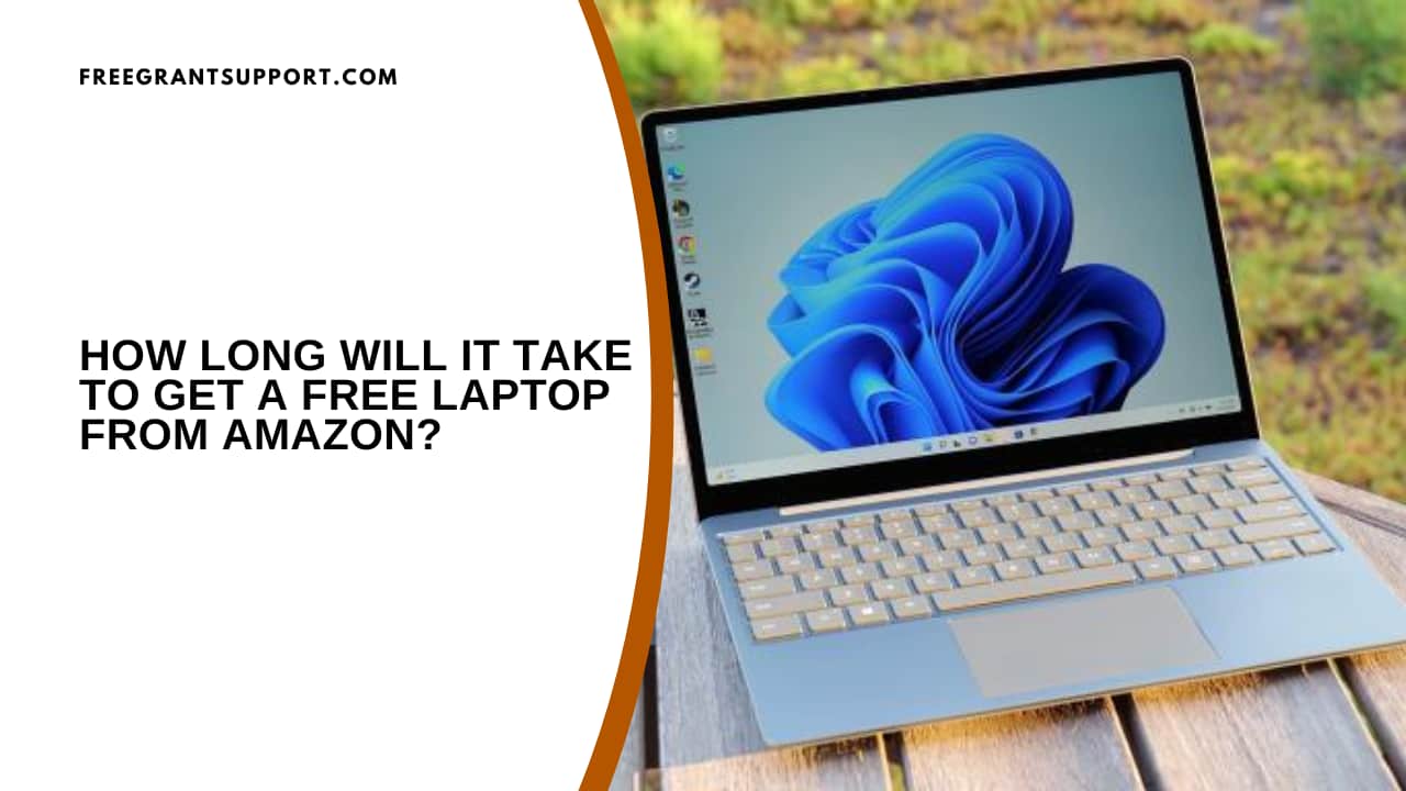 How Long Will It Take to Get a Free Laptop from Amazon?