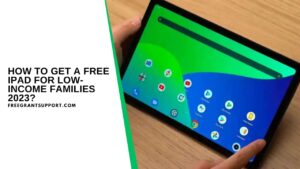 How To Get A Free iPad For Low-Income Families 2023?