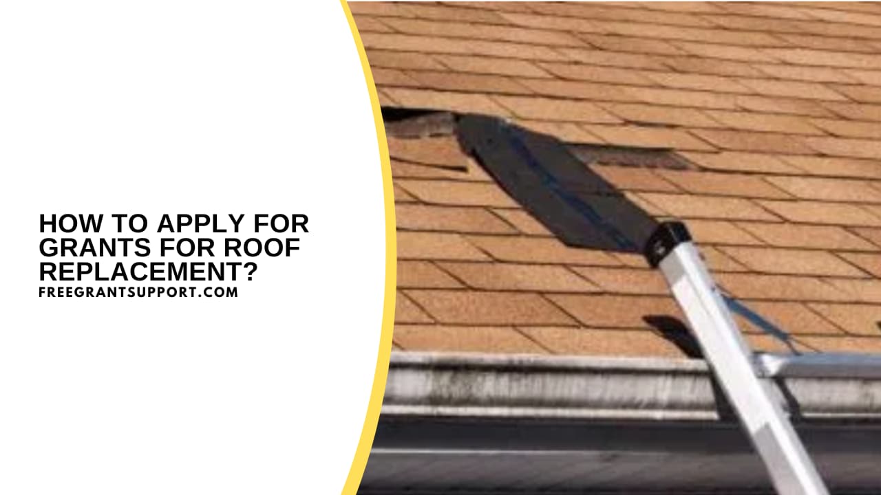 How to Apply for Grants for Roof Replacement?