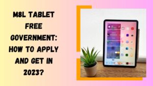 M8L Tablet Free Government: How to Apply and Get in 2023?