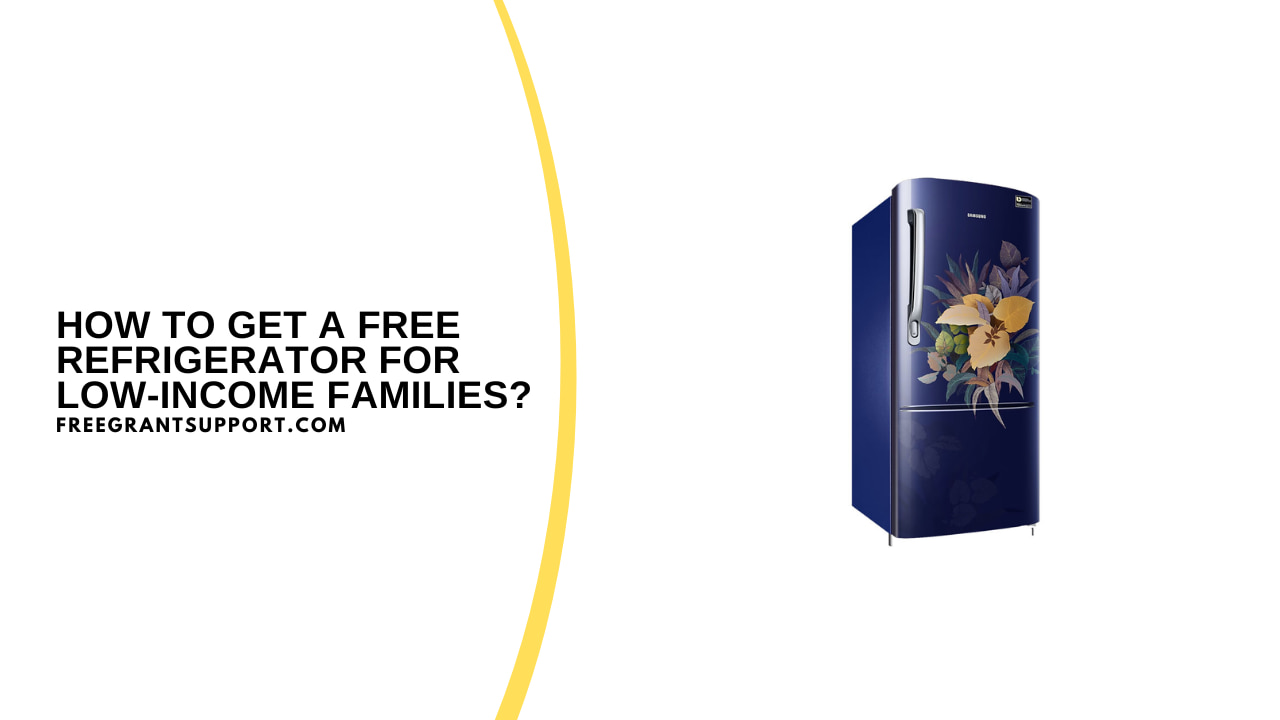 How to Get a Free Refrigerator for Low-Income Families?