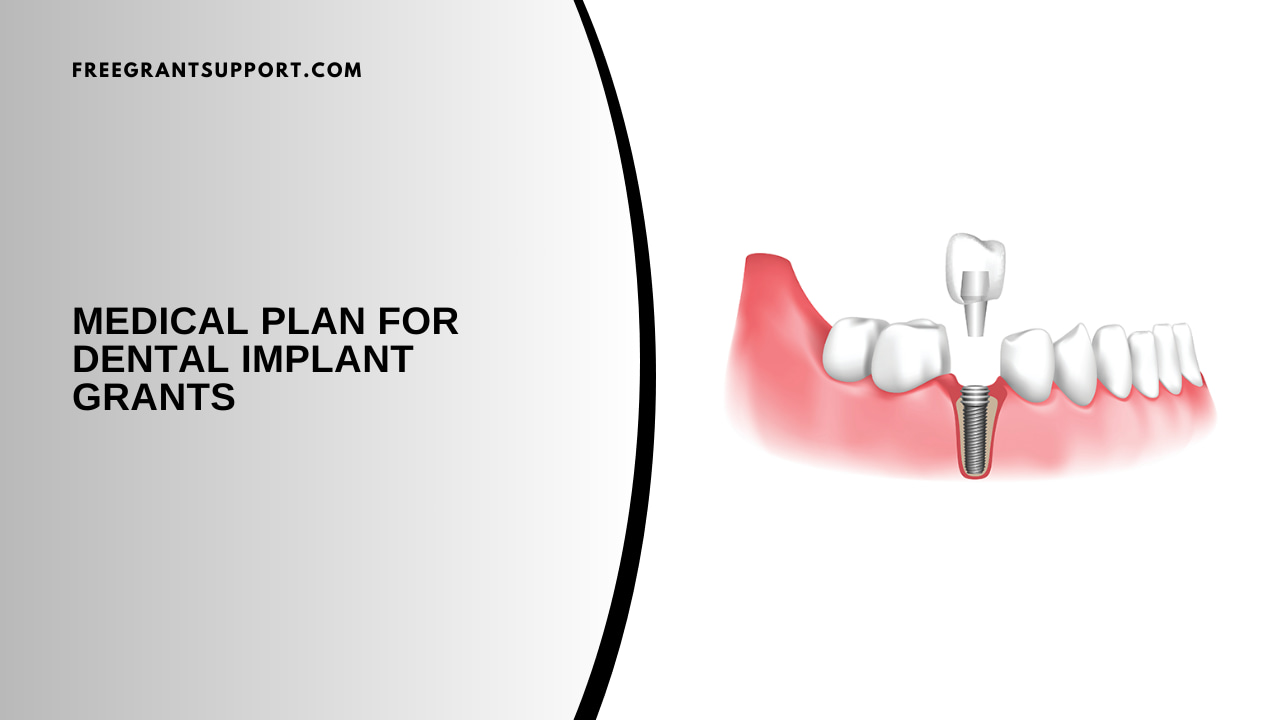 Medical Plan for Dental Implant Grants