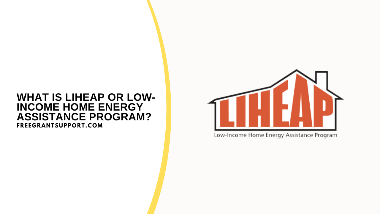 What Is LIHEAP or Low-Income Home Energy Assistance Program?