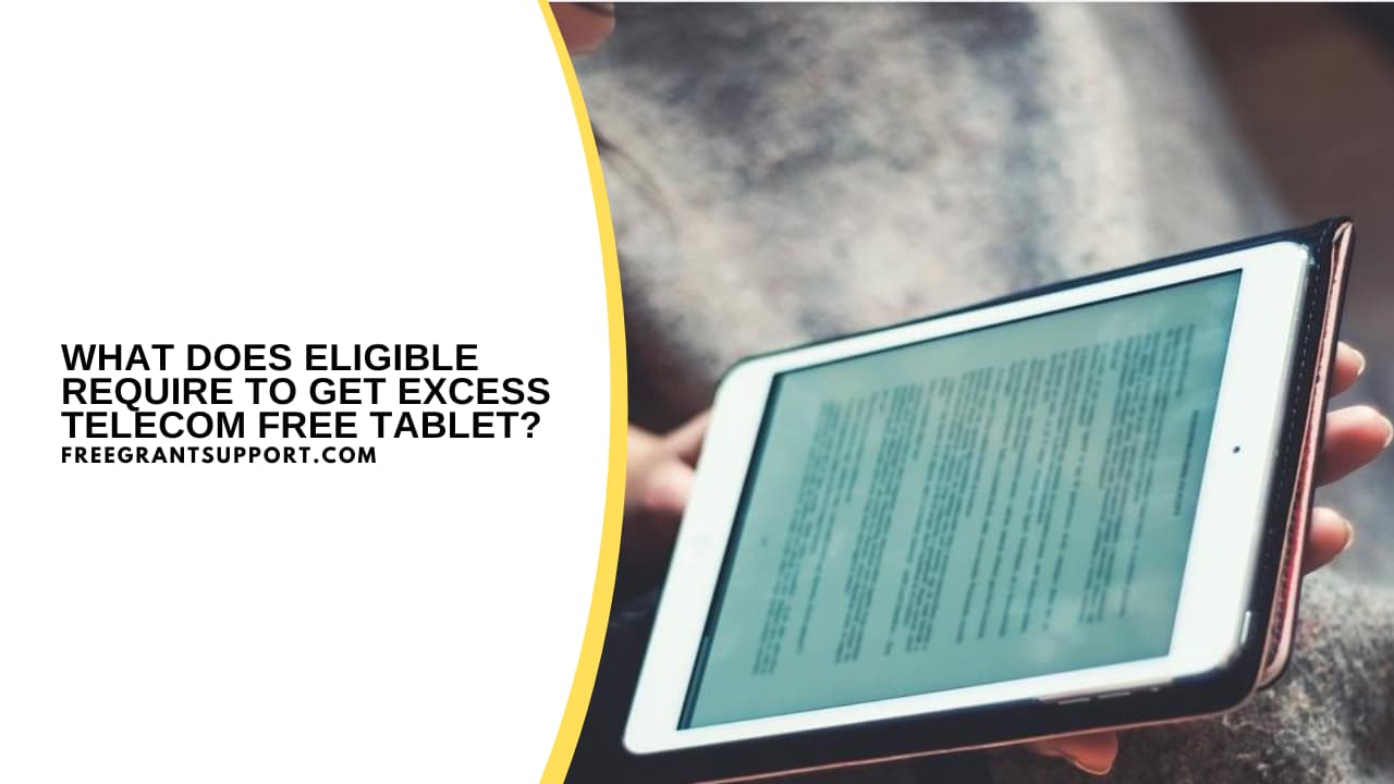 What does Eligible require to Get Excess Telecom Free Tablet?