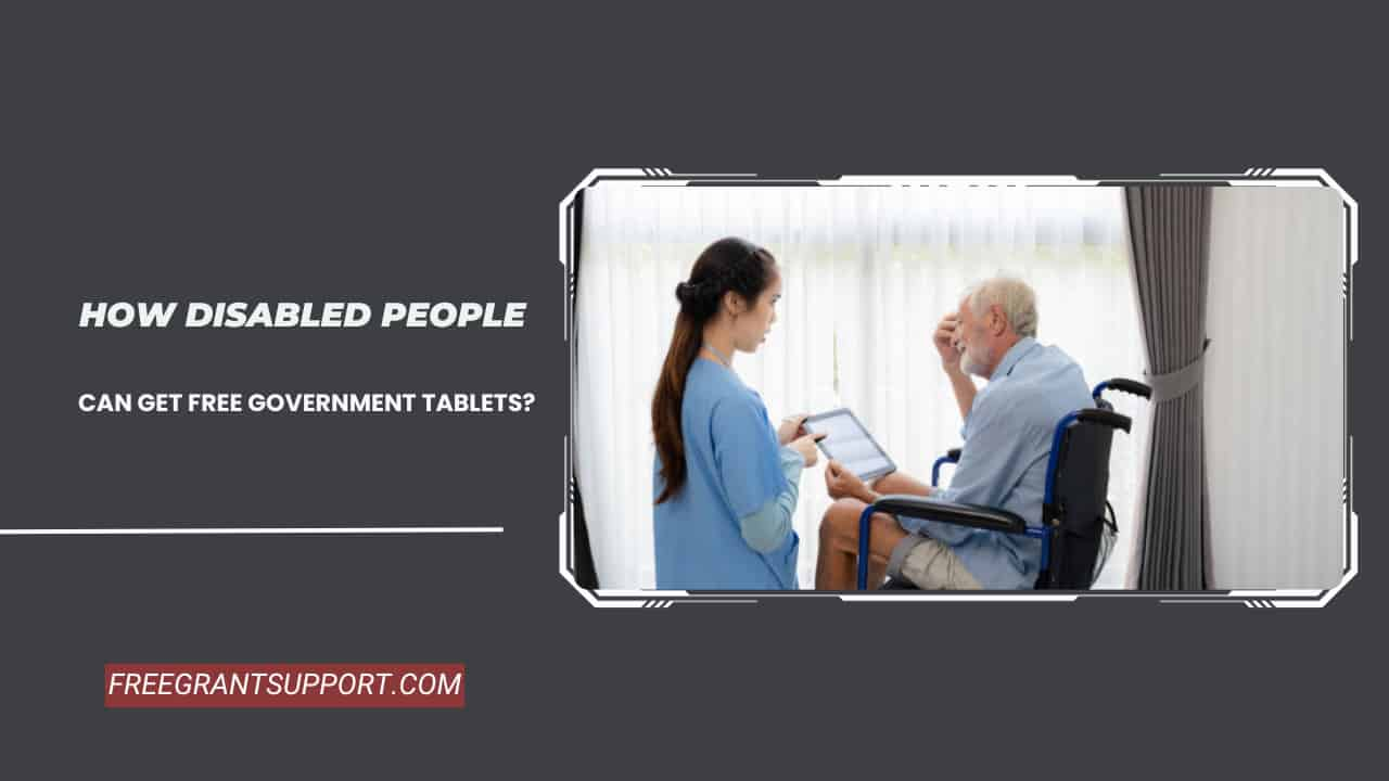 How Disabled People Can Get Free Government Tablets