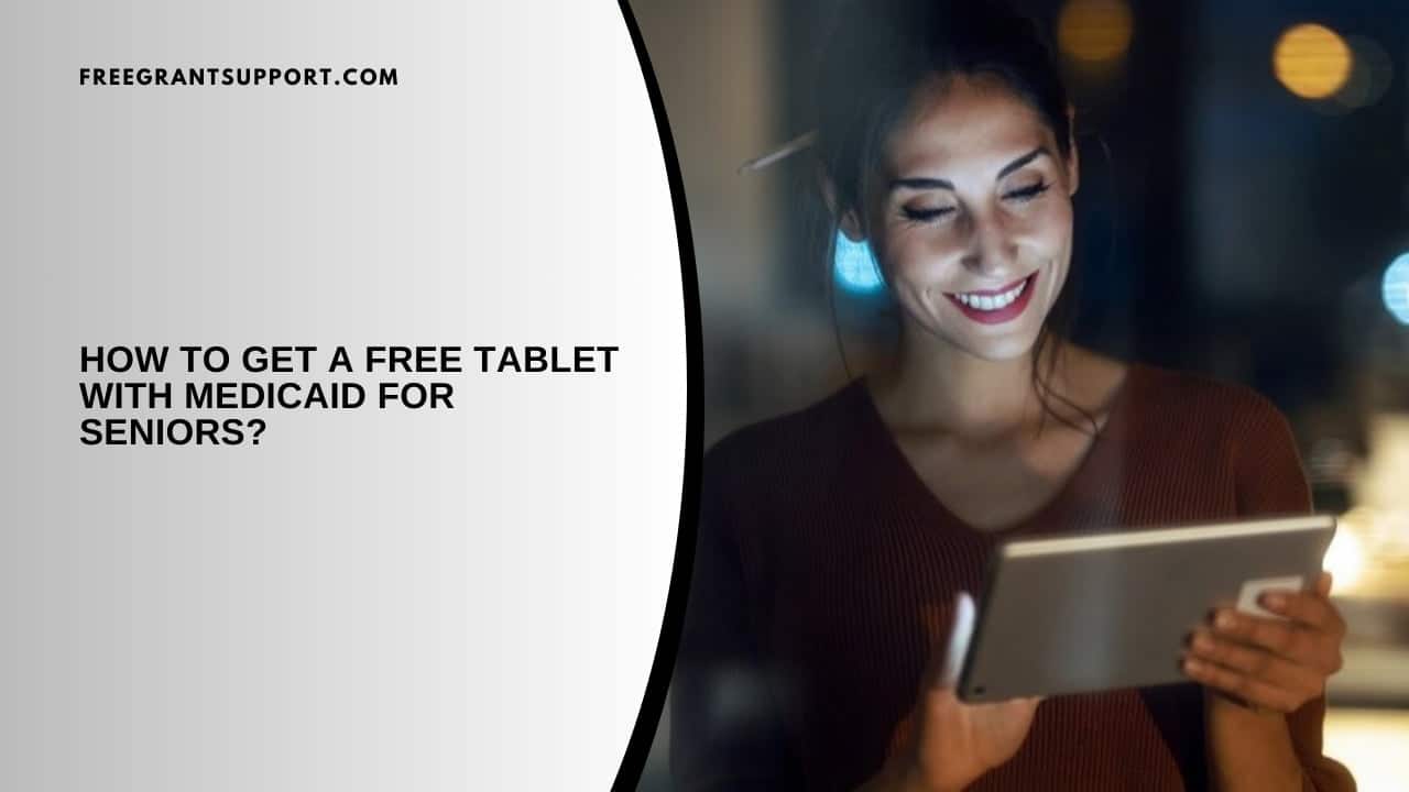 How to Get a Free Tablet with Medicaid for Seniors?