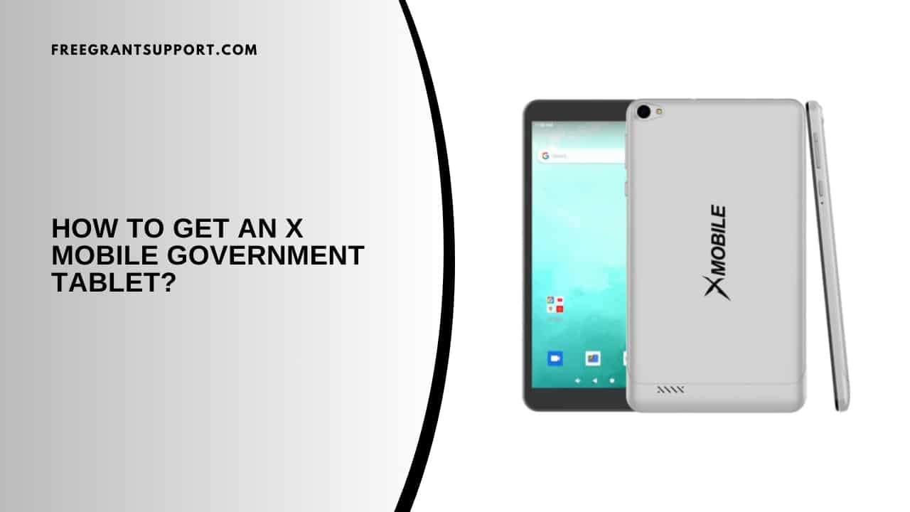 How to Get an X Mobile Government Tablet?
