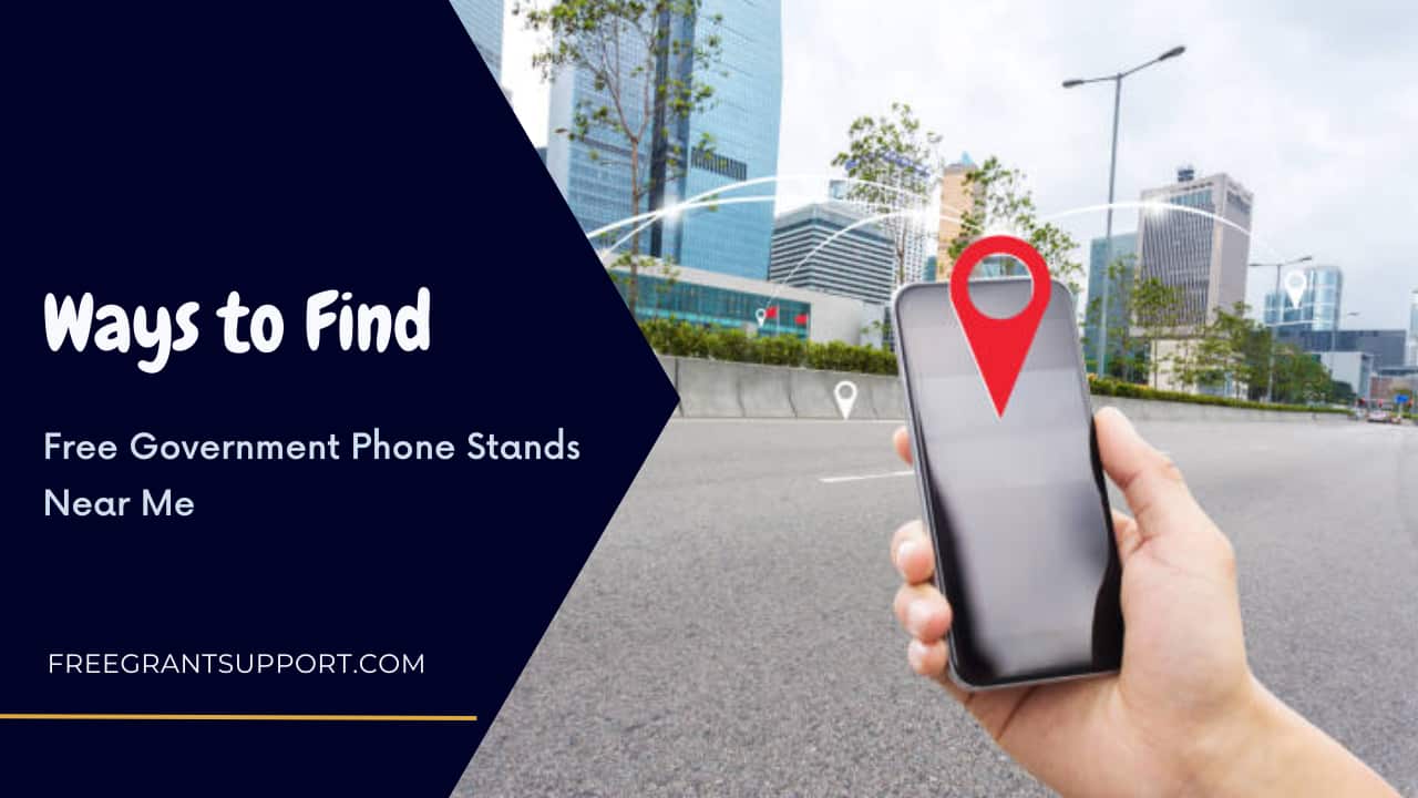 Find Free Government Phone Stands Near Me