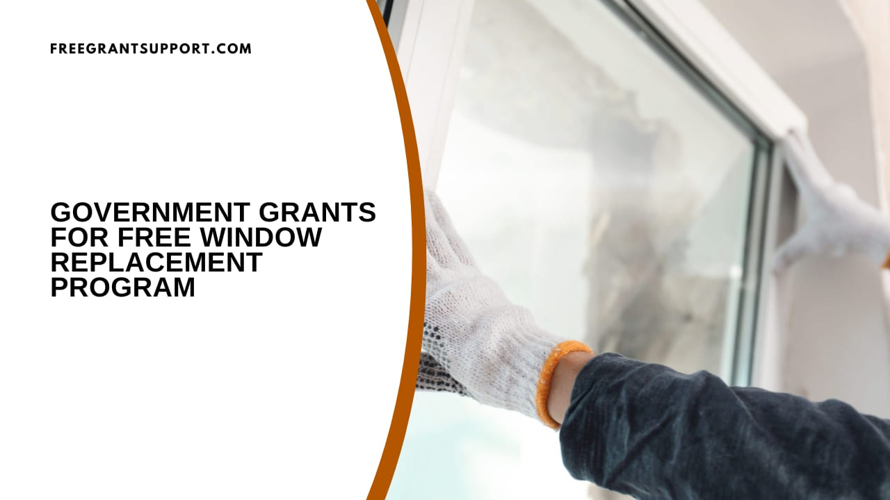 Government Grants for Free Window Replacement Program