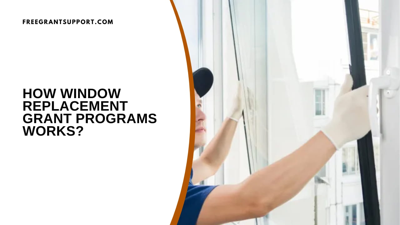 How Window Replacement Grant Programs Works?