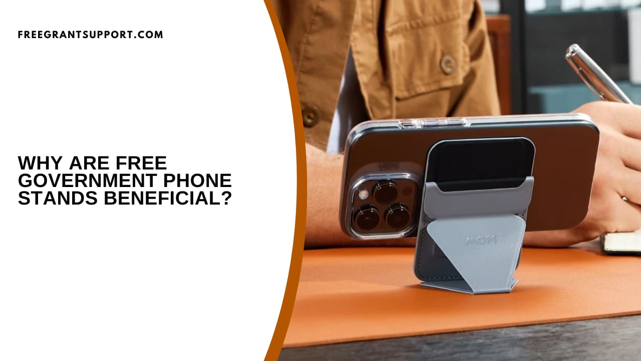 Why Are Free Government Phone Stands Beneficial?